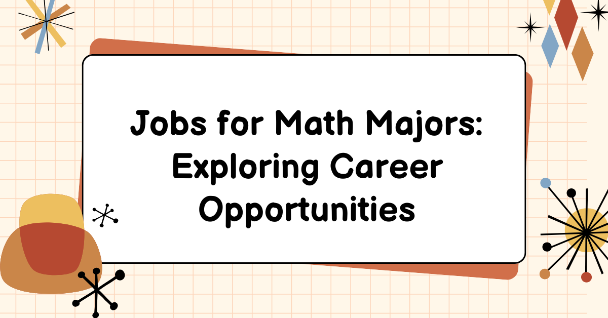 Jobs for Math Majors: Exploring Career Opportunities