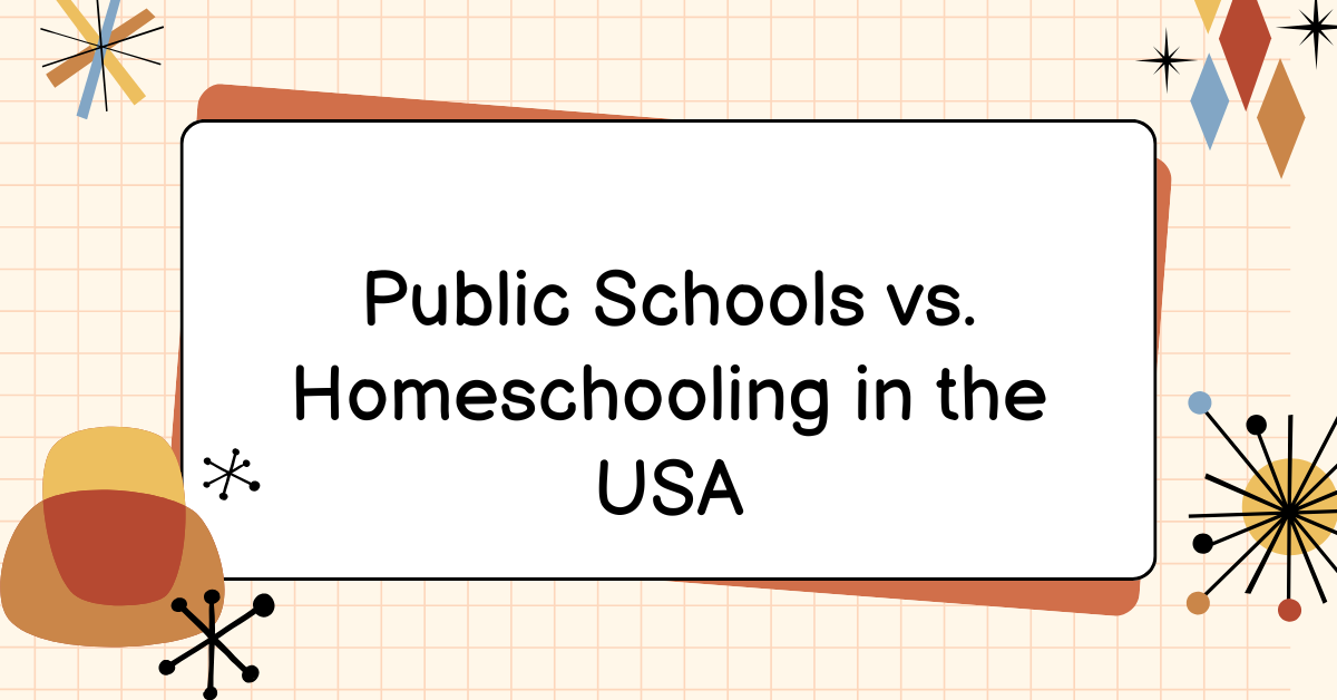 Public Schools vs. Homeschooling in the USA