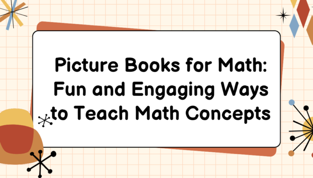 Picture Books for Math: Fun and Engaging Ways to Teach Math Concepts